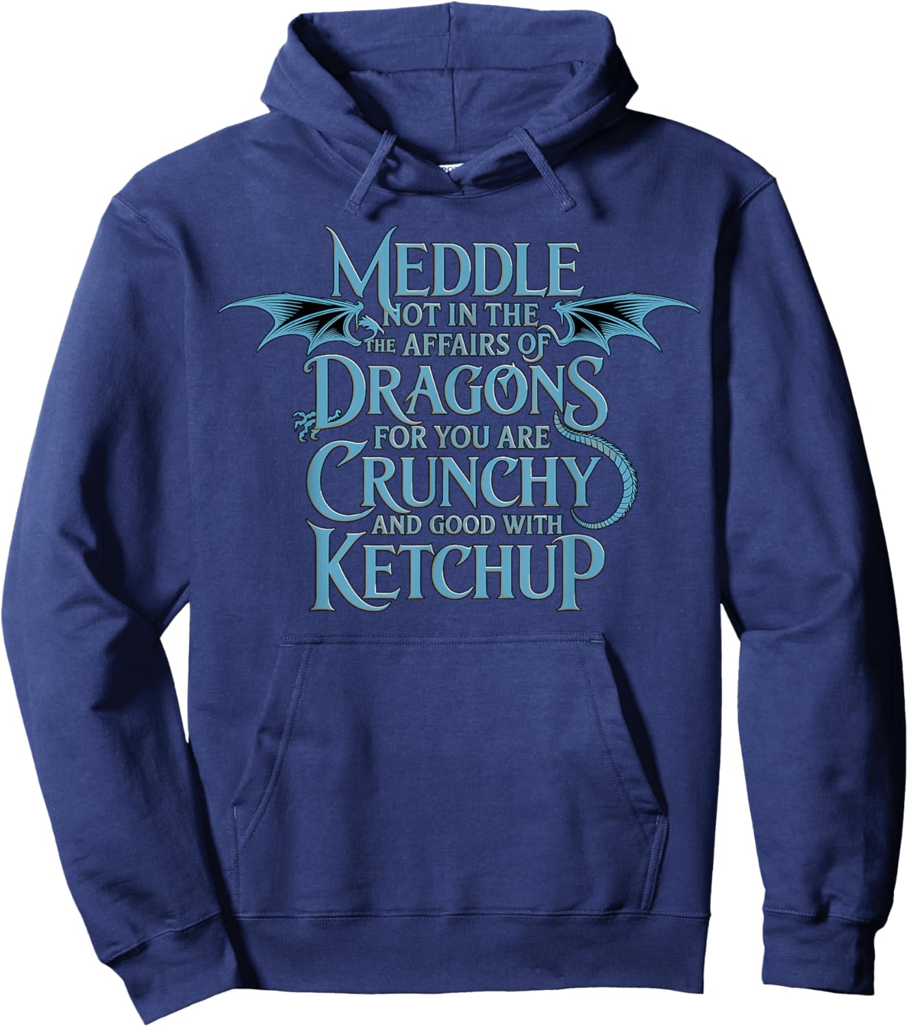 Meddle Not in The Affairs of Dragons Ketchup Hoodie - Hoodie | Navy