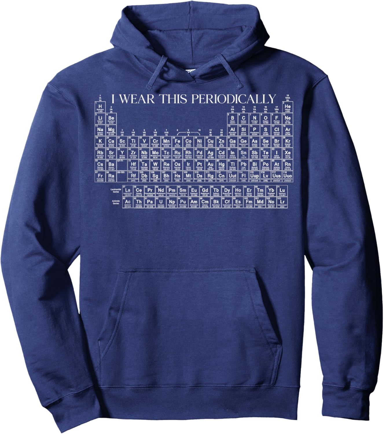 I Wear This Shirt Periodically Chemistry Periodic Table Gift Hoodie - Hoodie | Navy