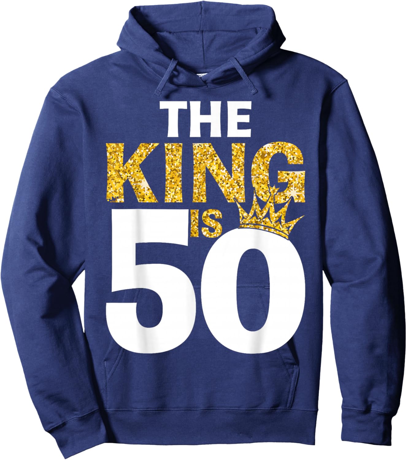 The King is 50 Birthday Crown 50 Years Old Hoodie - Hoodie | Navy