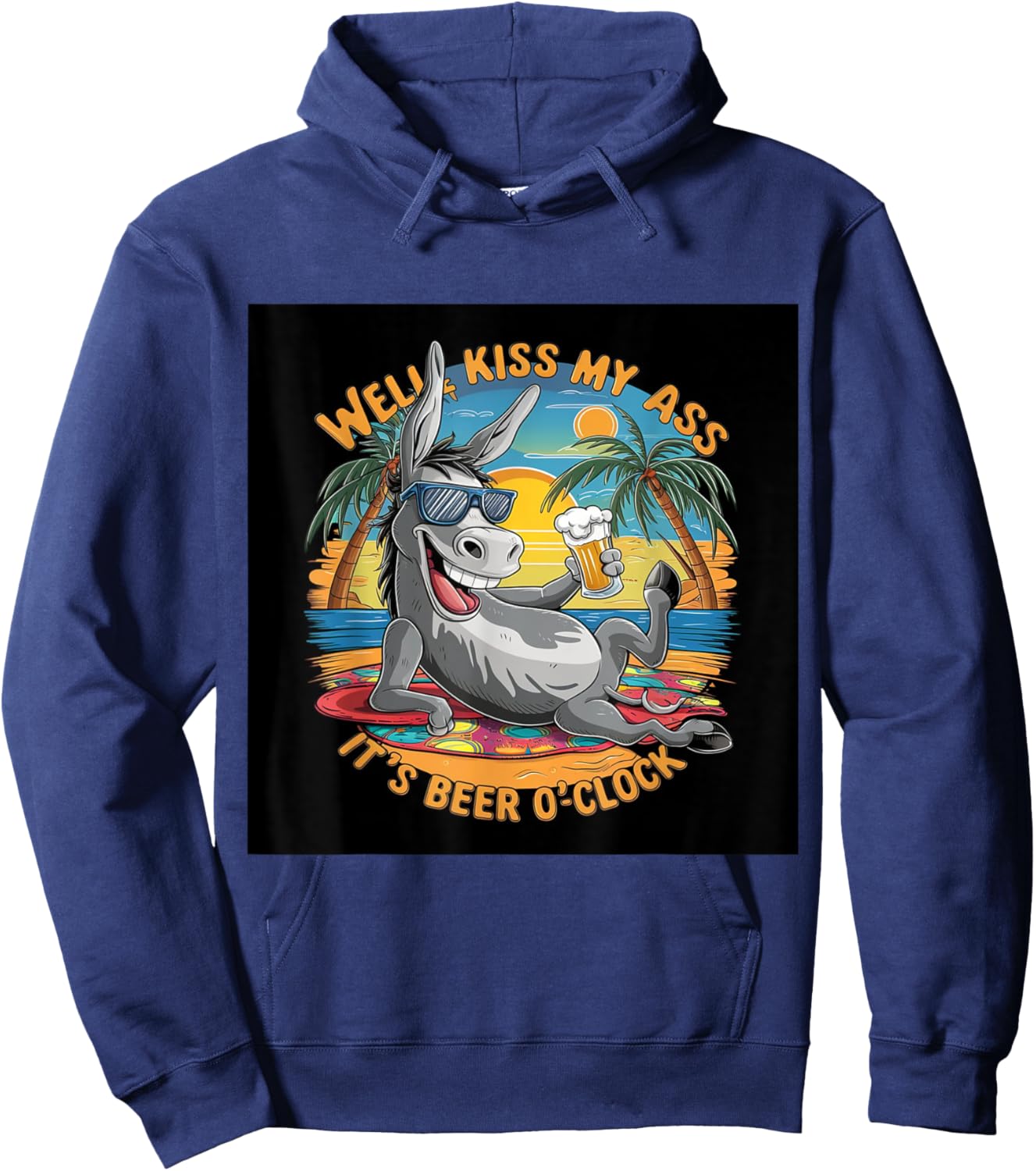 Funny Beer . Well Kiss My Ass, It's Beer O'clock. Fun Hoodie - Hoodie | Navy