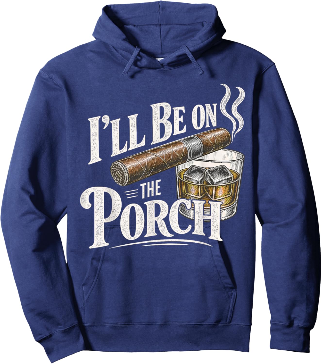 I'll Be on the Porch Father's Day Cigar and Bourbon Lovers Hoodie - Hoodie | Navy