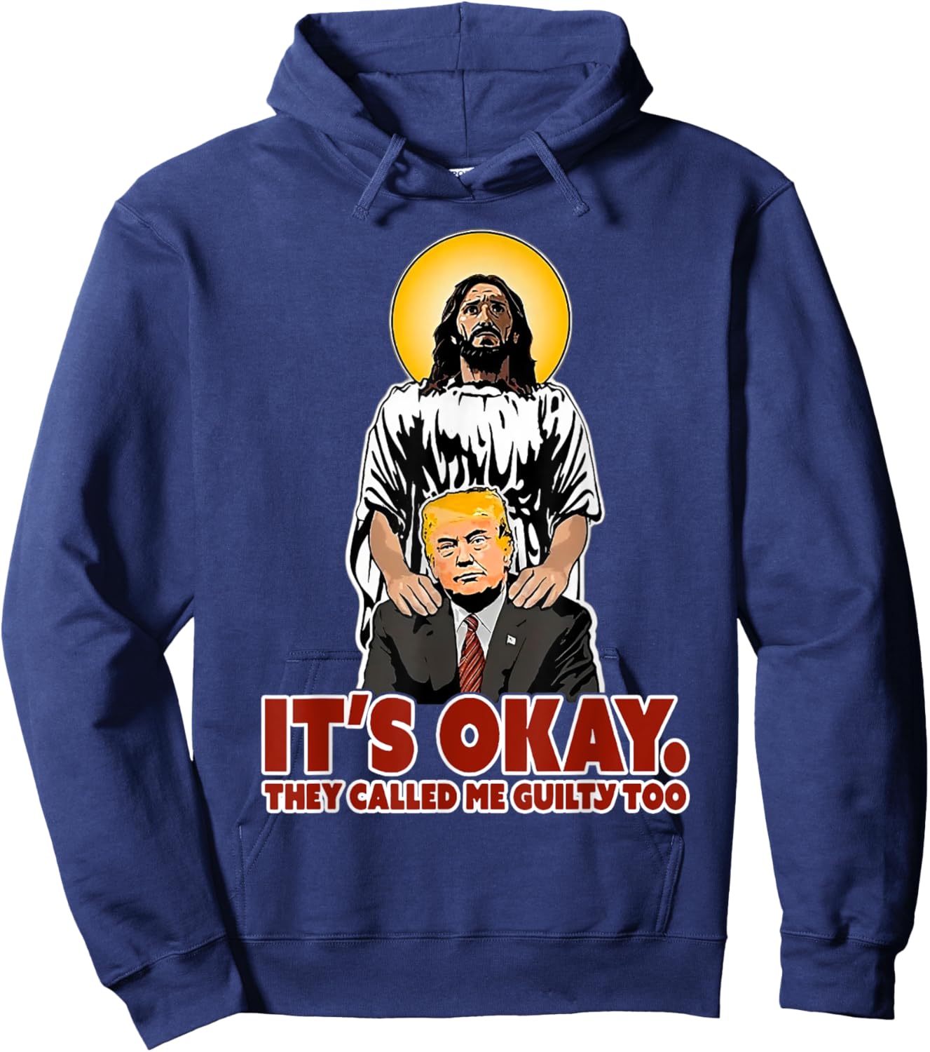 It's Okay They Called Me Guilty Too Funny Jesus Trump Hoodie - Hoodie | Navy