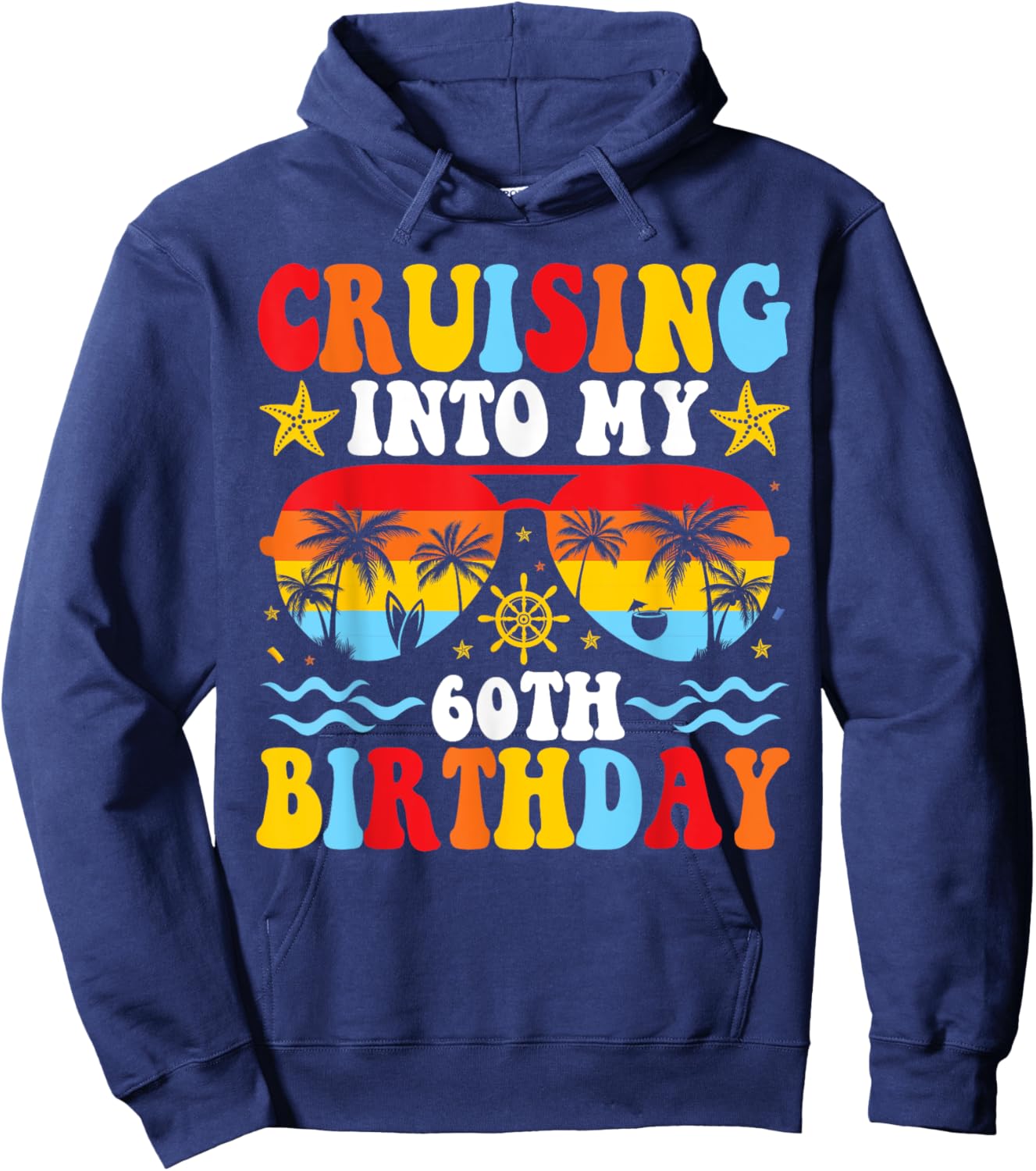 Cruising Into My 60th Birthday Family Cruise 60 Birthday Hoodie - Hoodie | Navy