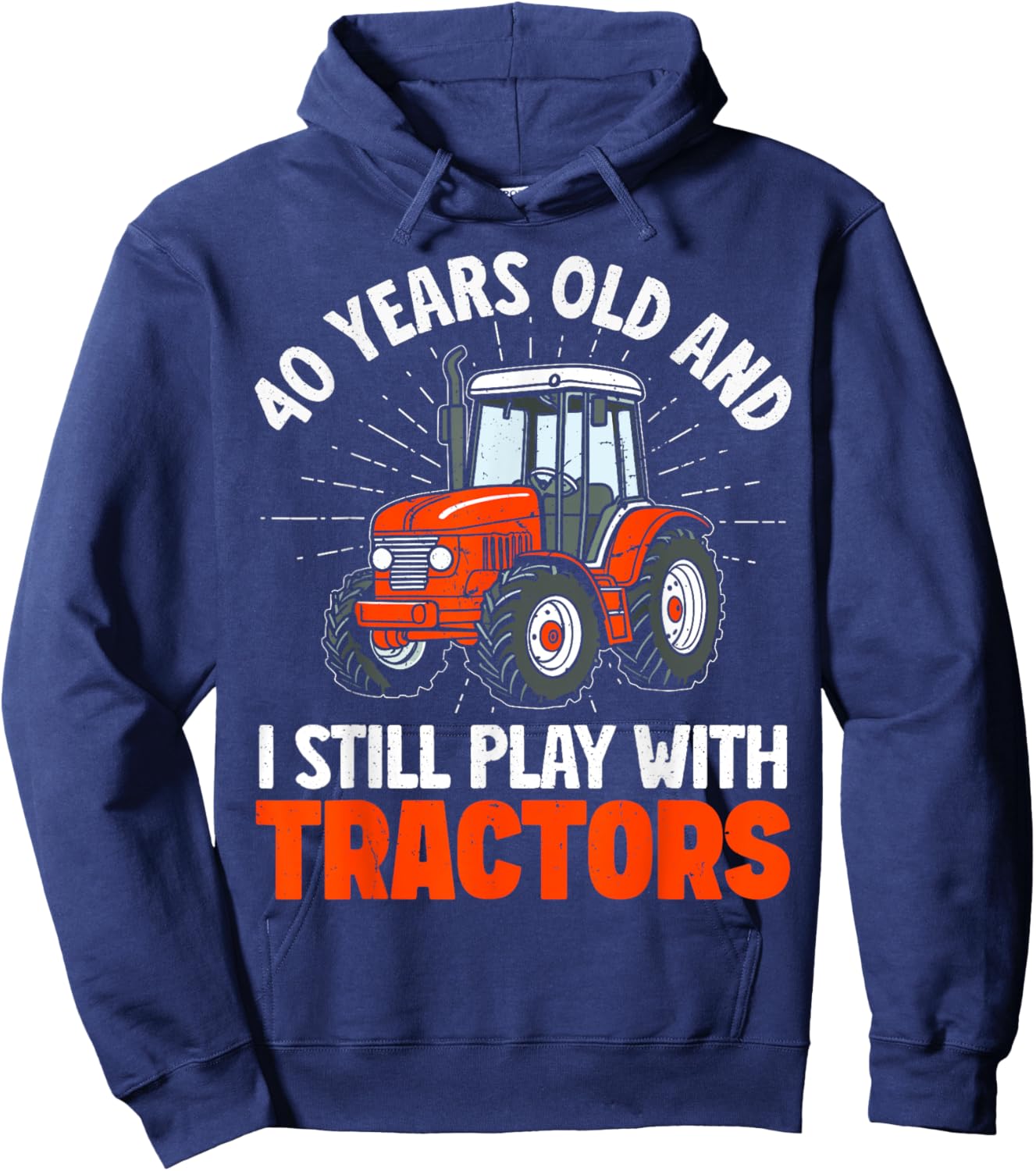 40 years old and I still play with tractors, farmer birthday Hoodie - Hoodie | Navy