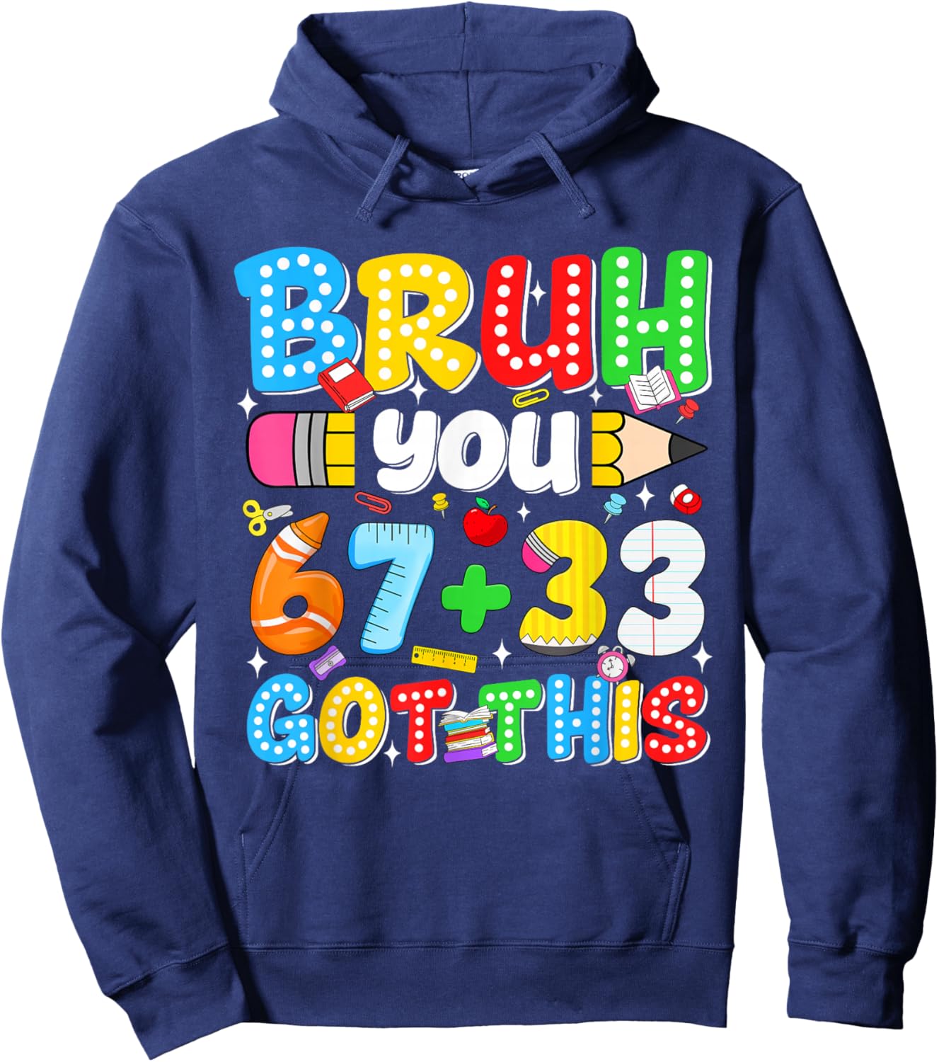 Bruh You 67 33 Got This Funny Math Testing School Motivation Hoodie - Hoodie | Navy
