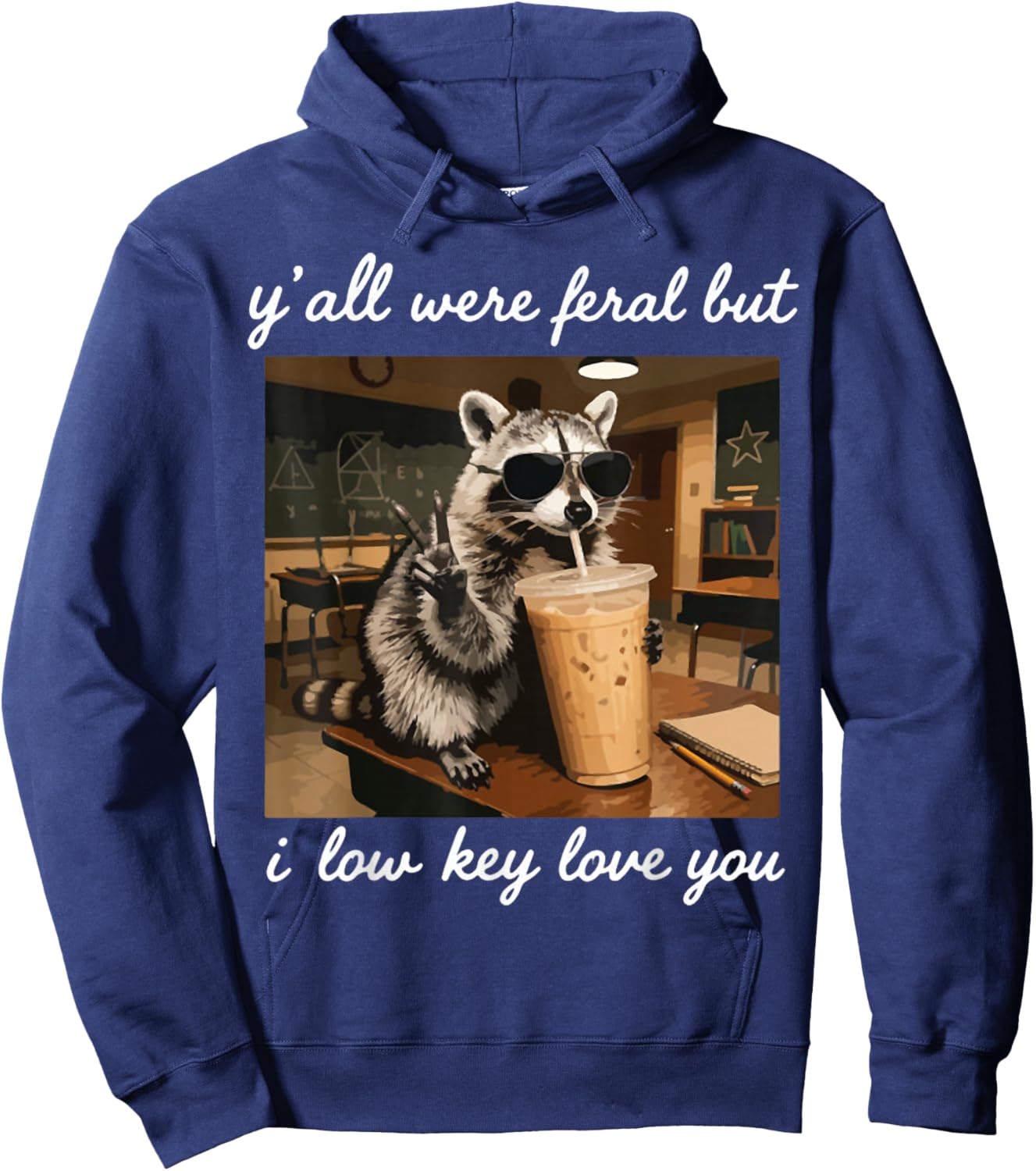 Y'all were Feral But I Low Key Love You Funny Teacher Gift Hoodie - Hoodie | Navy