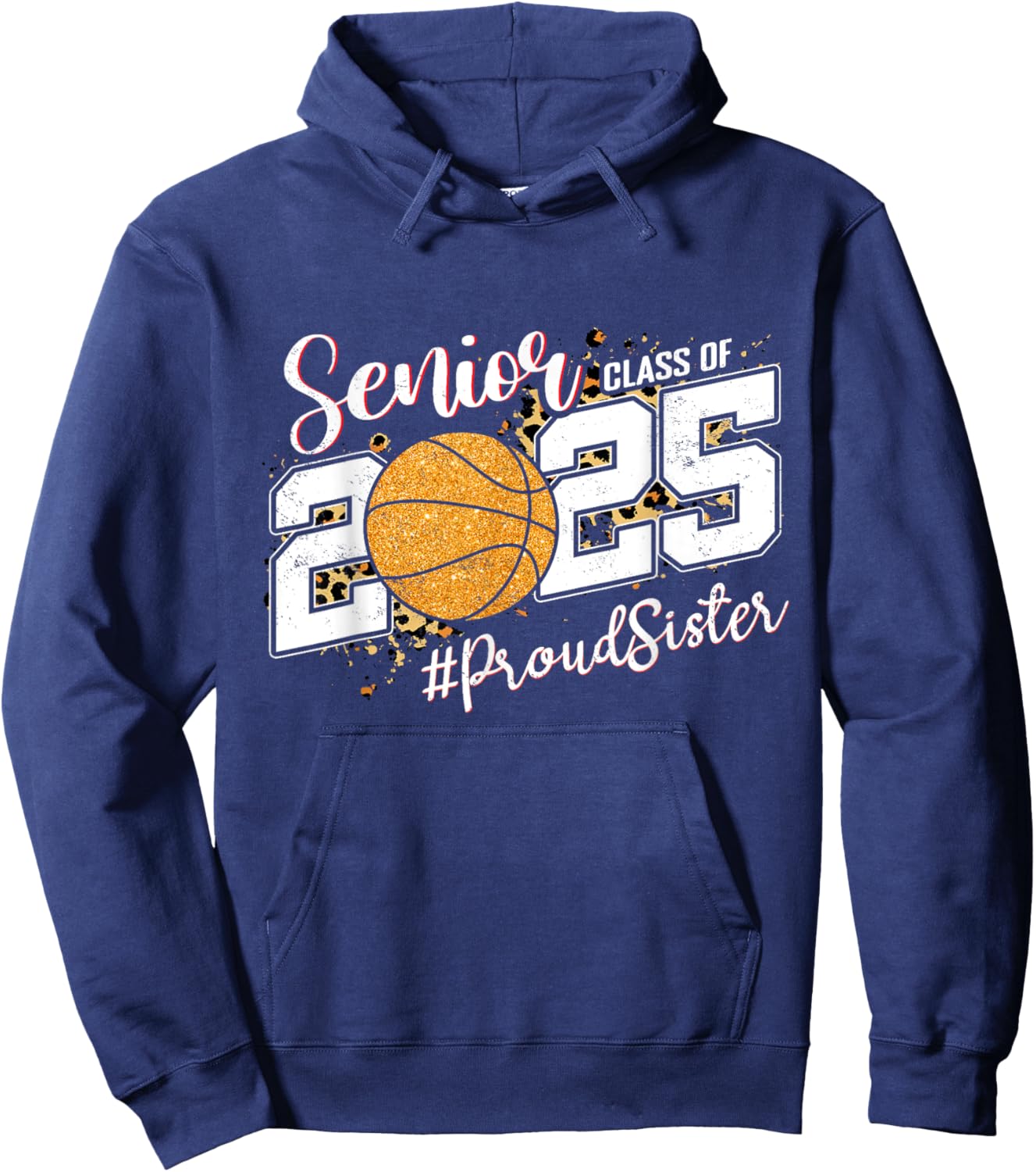 Proud Sister Of A 2025 Senior Basketball Graduation Hoodie - Hoodie | Navy