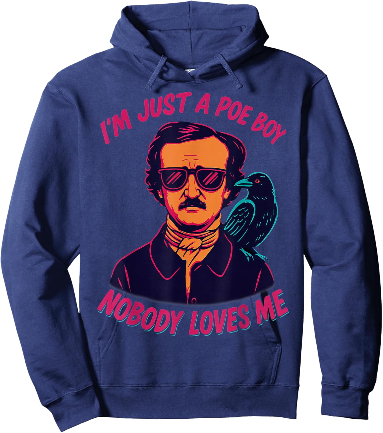 I’m Just a Poe Boy Nobody Loves Me Literary Edgar Allan Poe Hoodie - Hoodie | Navy