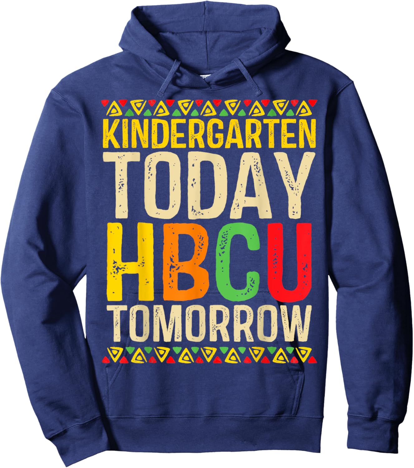 Kindergarten Today HBCU Tomorrow Historical Black College Hoodie - Hoodie | Navy