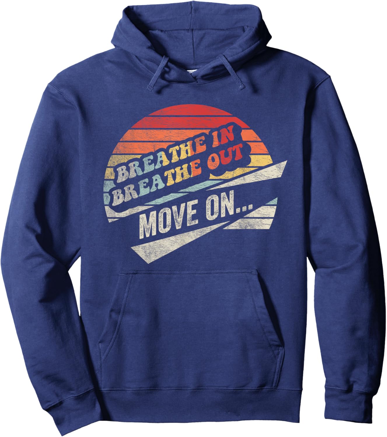 Breathe In Breathe Out Move On Inspiration Hoodie - Hoodie | Navy