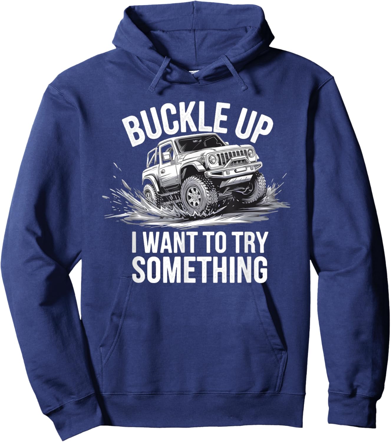 Buckle Up I want to try something Offroad adventure Hoodie - Hoodie | Navy