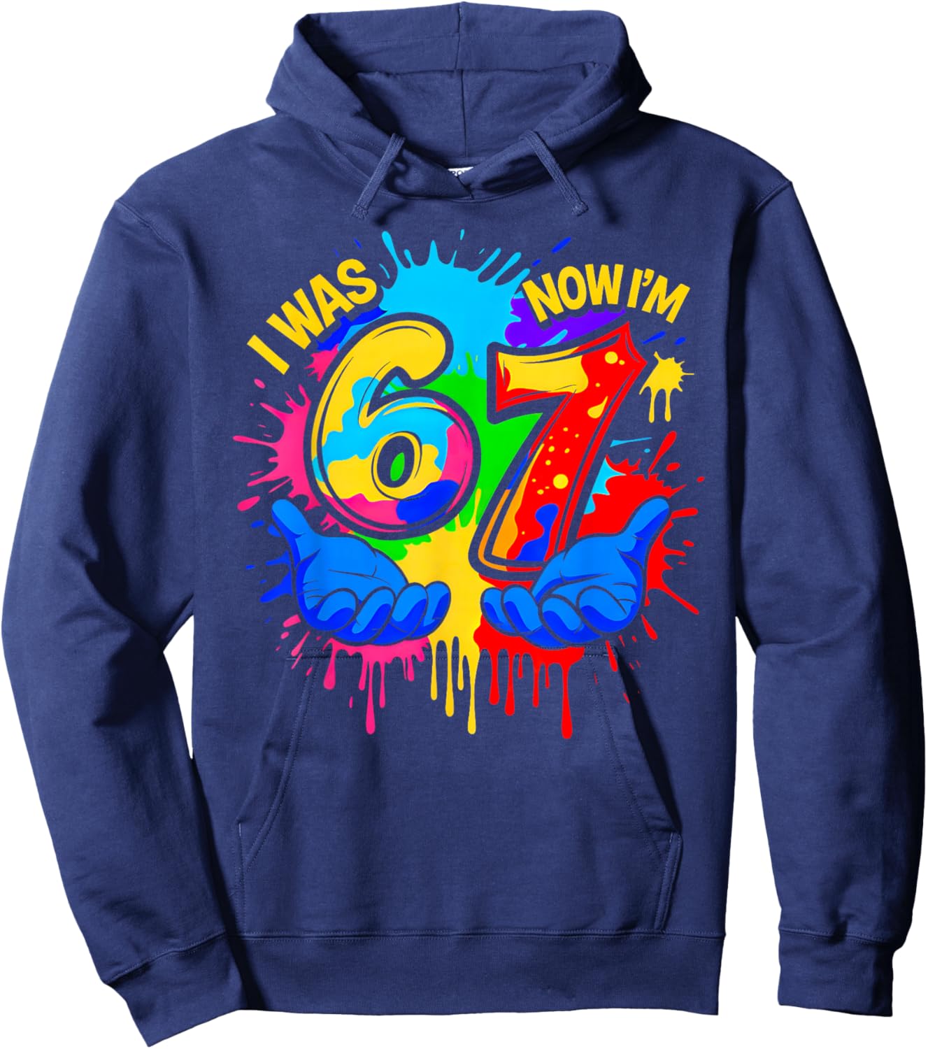 I was 6 Now Im 7 Year Old Colorful 7th Birthday Boys 67 Meme Hoodie - Hoodie | Navy