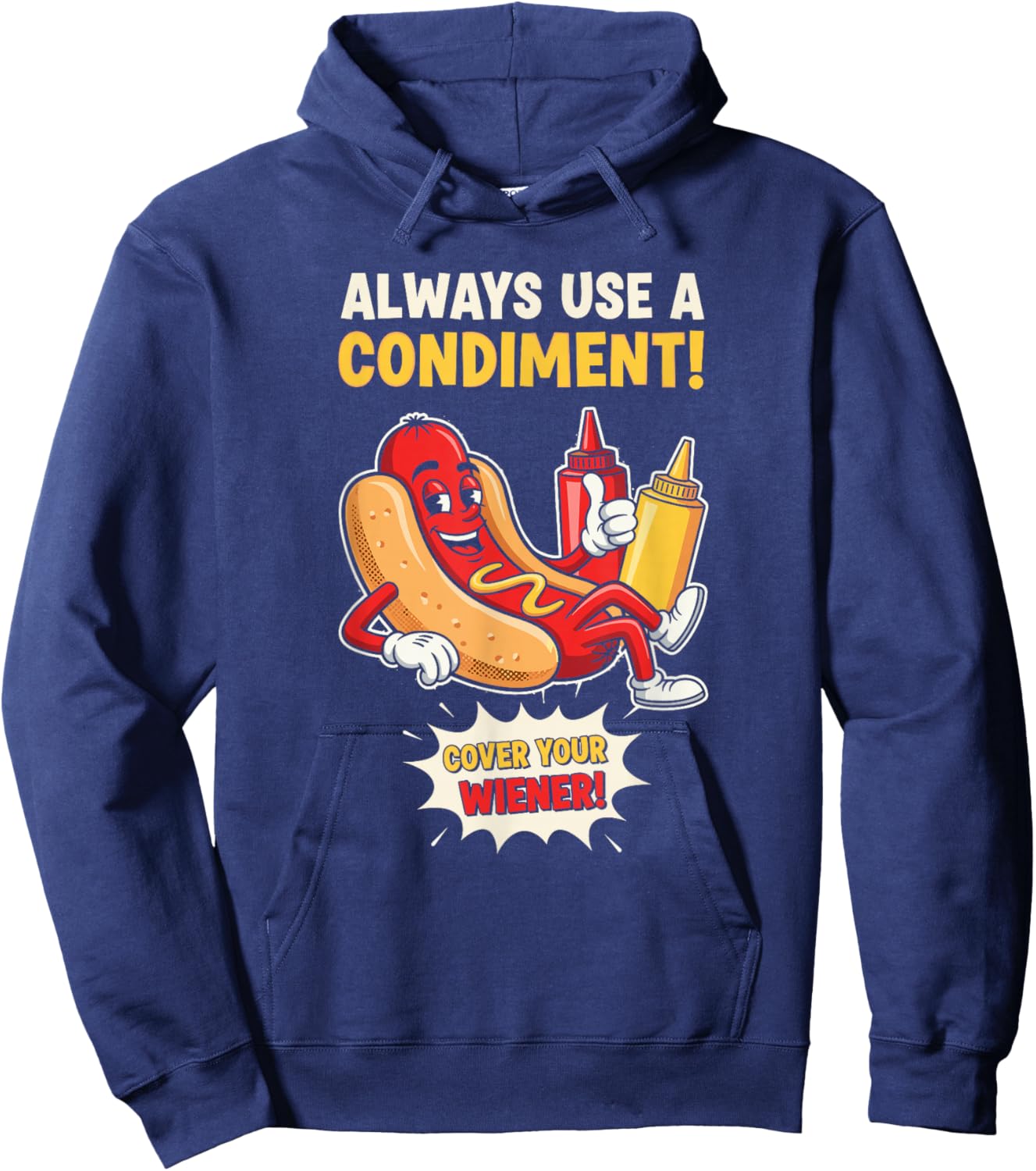 Funny Always Use A Condiment Cover Your Wiener Hot Dog Hoodie - Hoodie | Navy