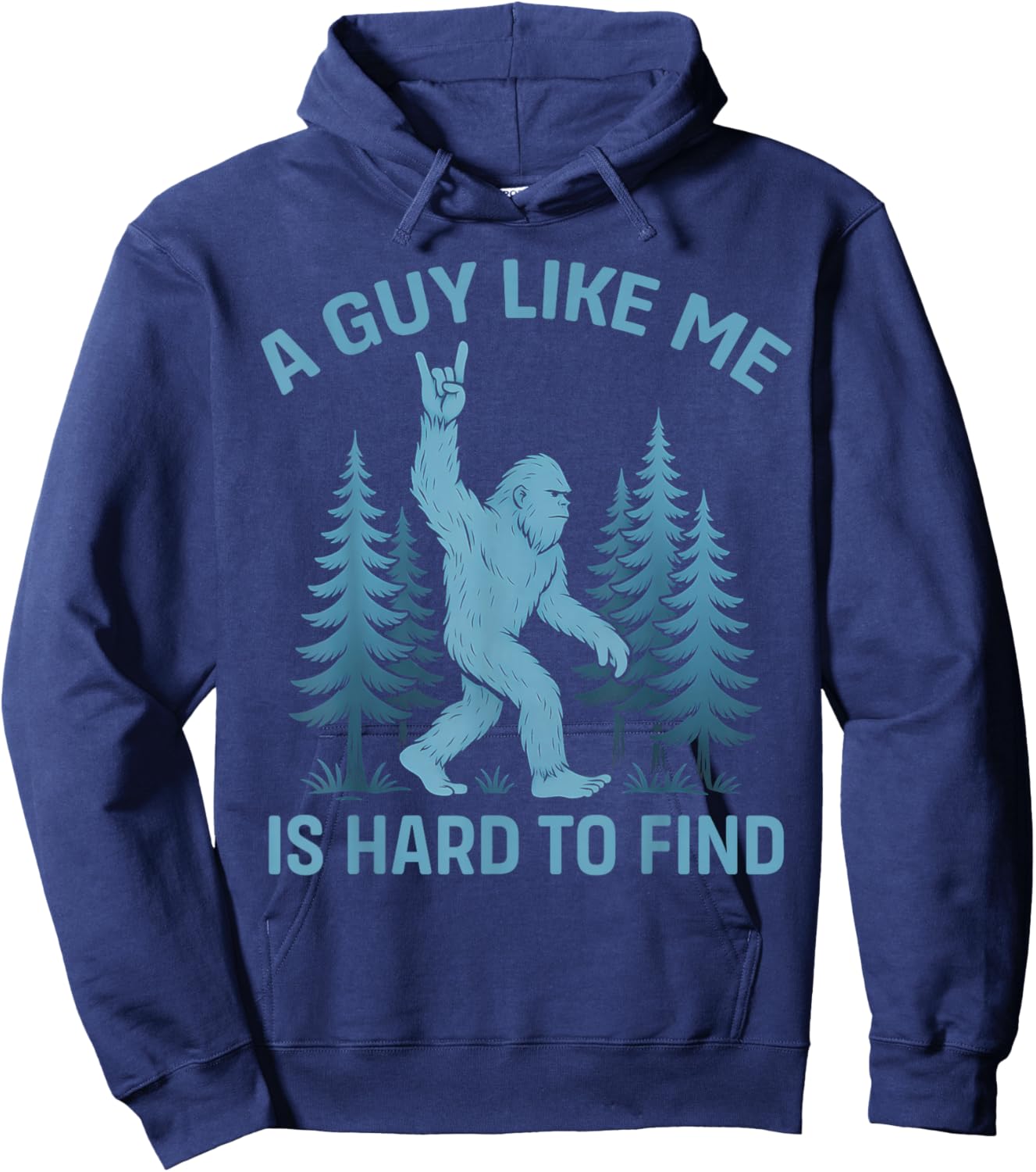 Funny Bigfoot A Guy Like Me is Hard to Forest Find Hoodie - Hoodie | Navy