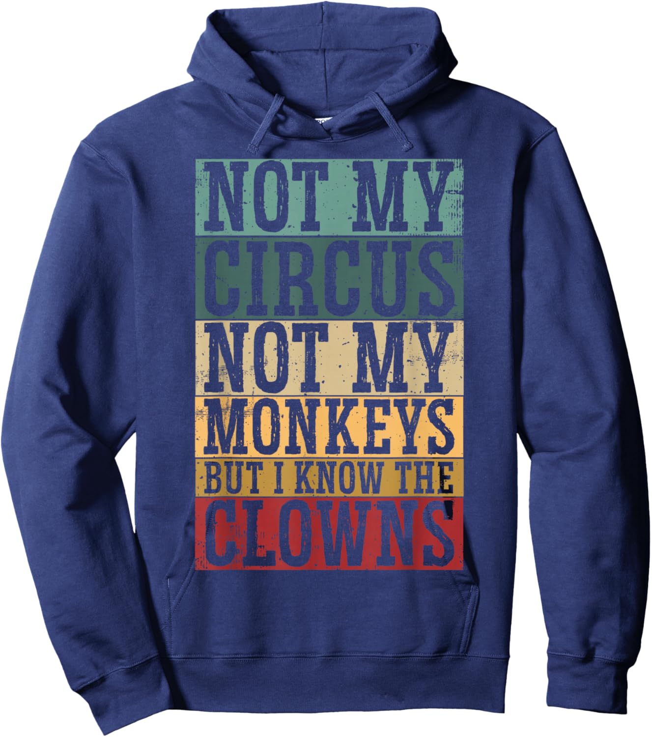 Not My Circus Not My Monkeys But I Know The Clowns Hoodie - Hoodie | Navy