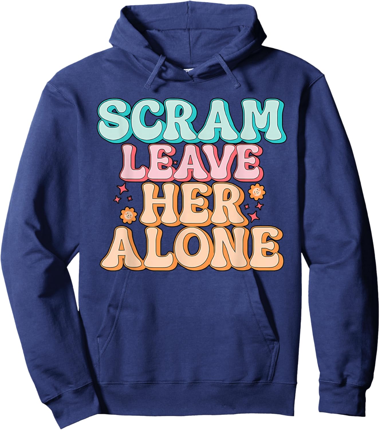Scram Leave Her Alone Funny Hoodie - Hoodie | Navy