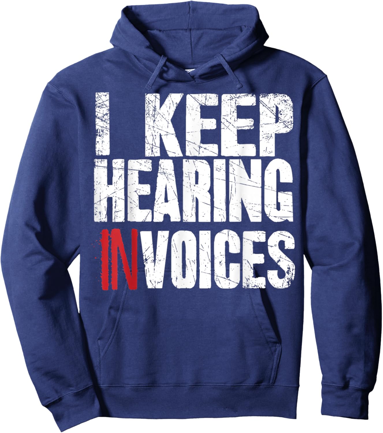 I Keep Hearing Invoices Accountant Funny Accounting CPA Gift Hoodie - Hoodie | Navy
