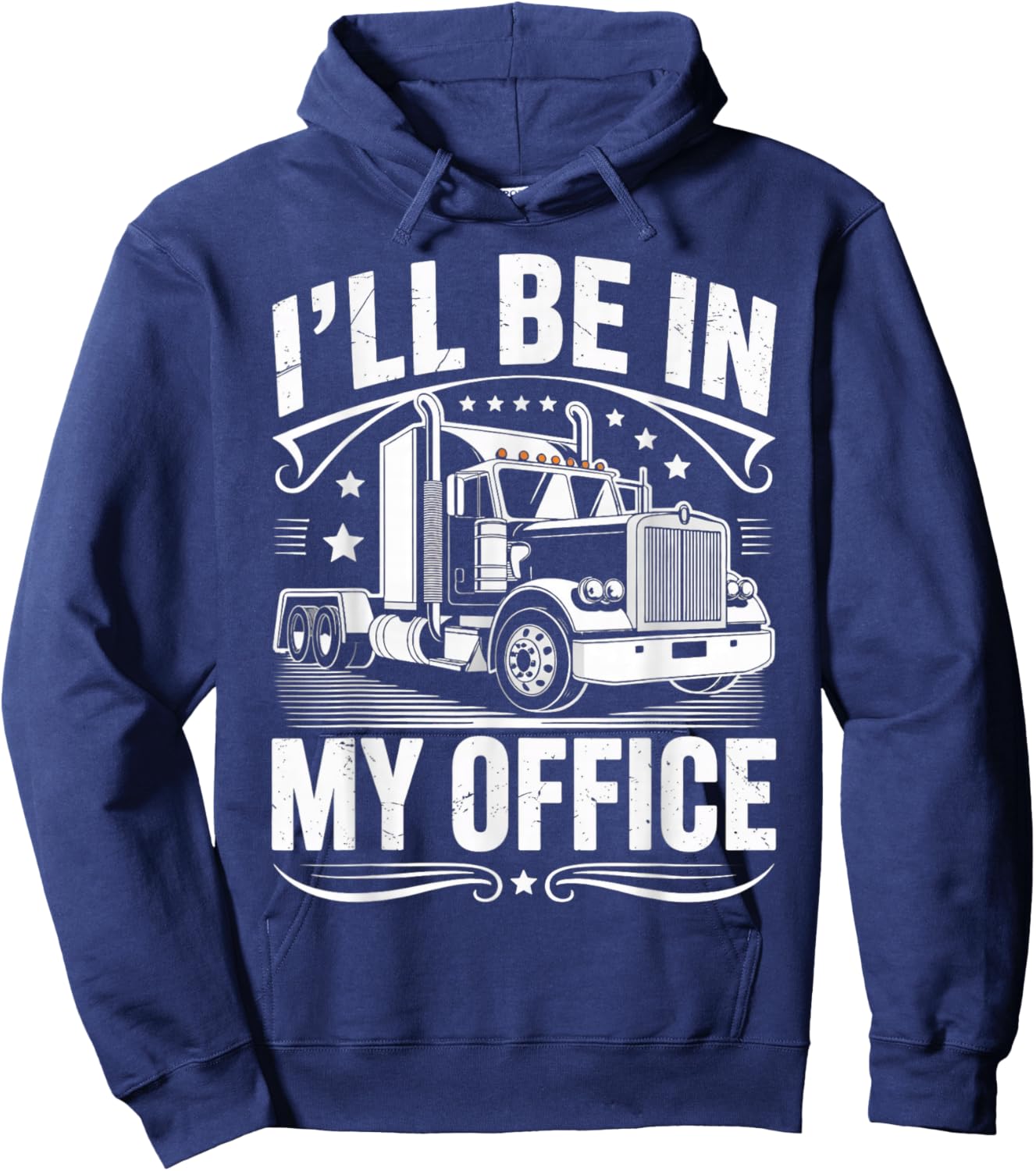 in My Office Semi-Trailer Tractor Wheeler Trucking Trucker Hoodie - Hoodie | Navy