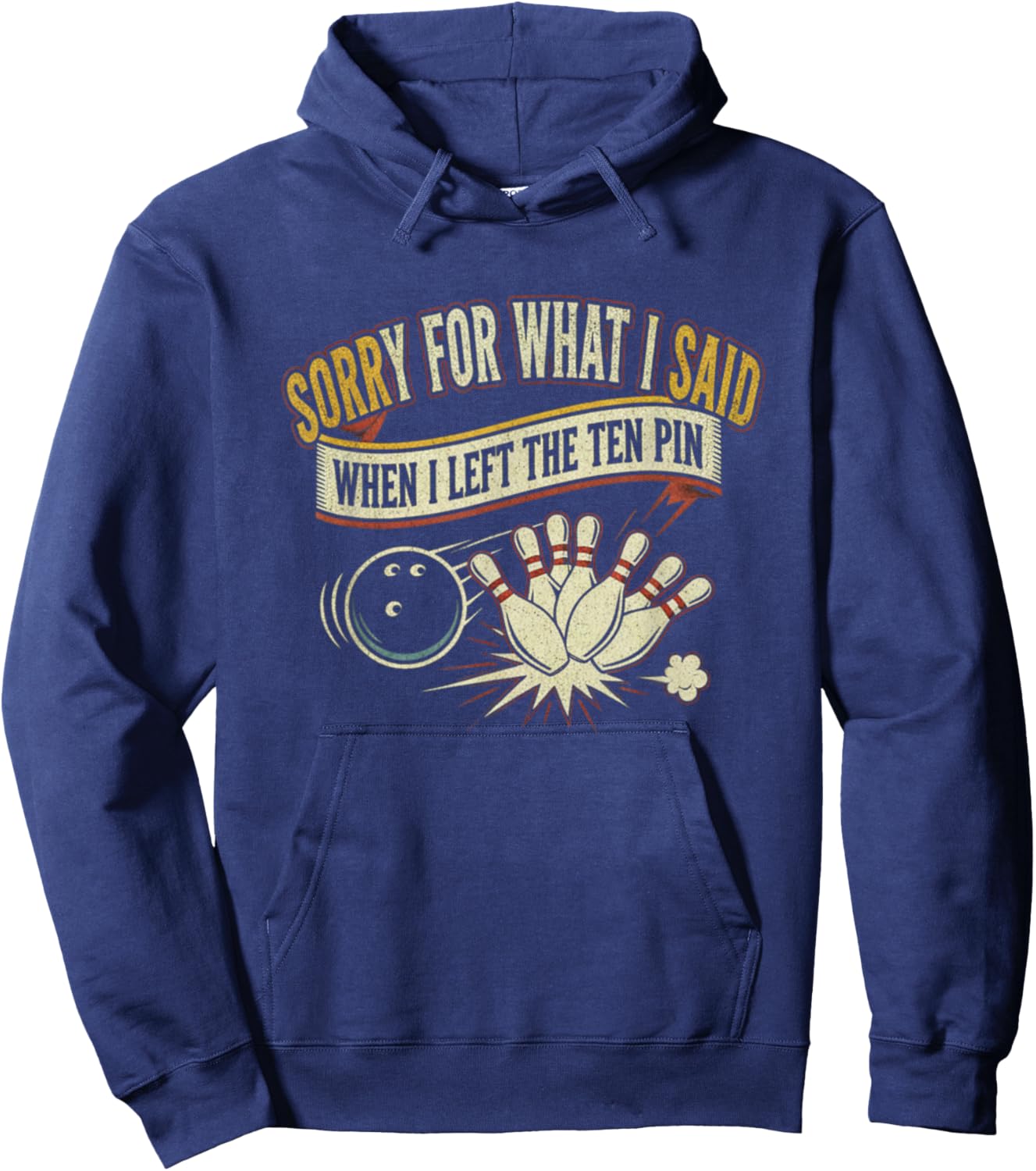 Sorry for What I Said When I Left The Ten Pin Team Bowling Hoodie - Hoodie | Navy