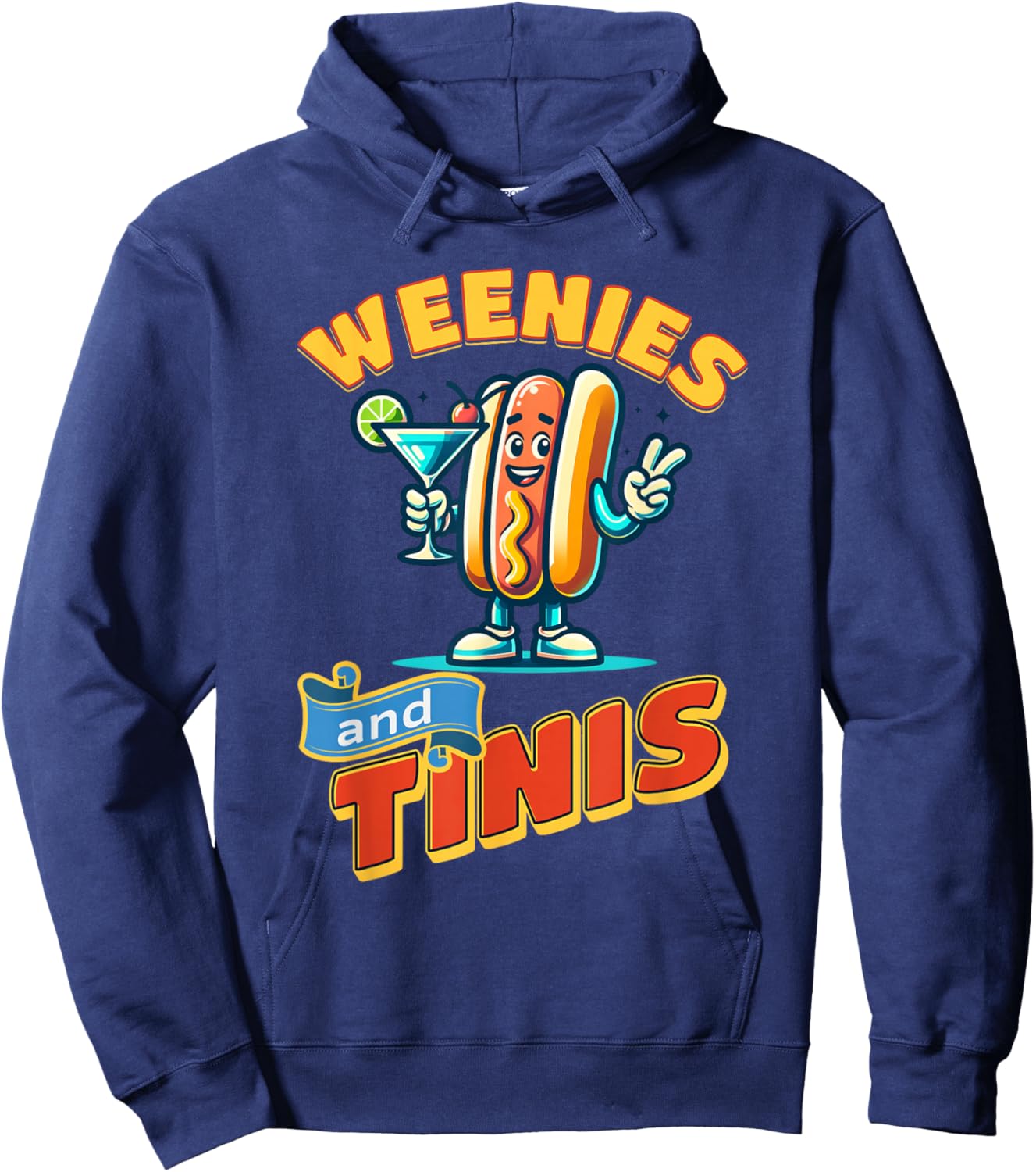 Weenies and martinis hotdog with martini weenies and tinis Hoodie - Hoodie | Navy