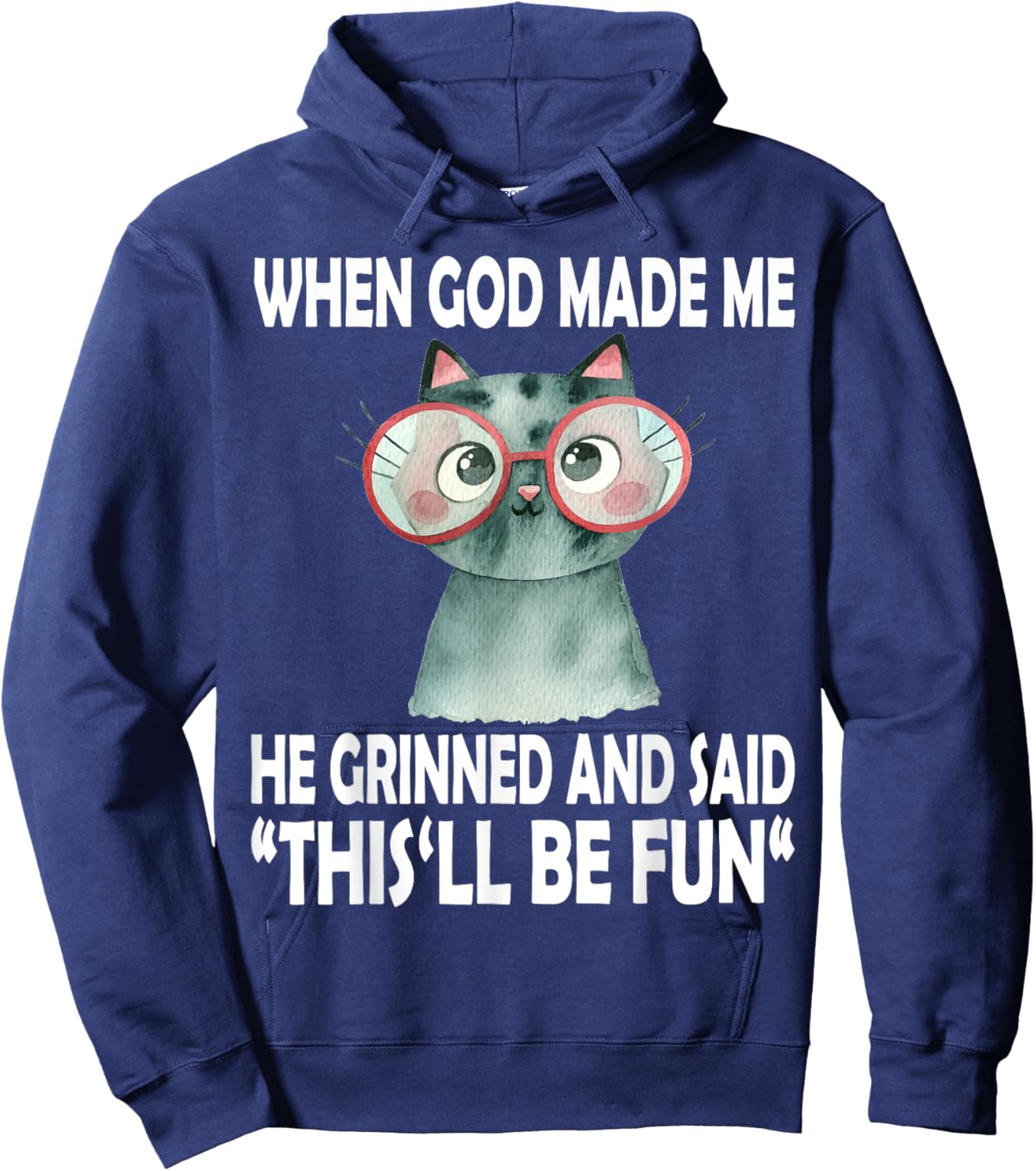When God Made Me He Said This Will Be Fun Funny Quote Cat Hoodie - Hoodie | Navy
