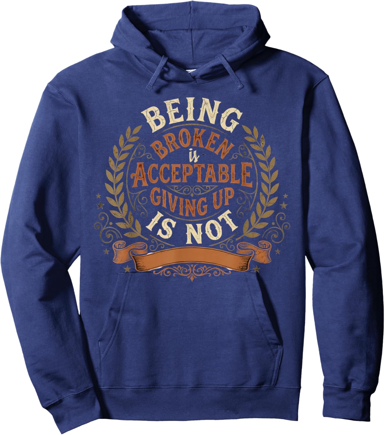 Being Broken is Acceptable Giving Up is Not Motivational Hoodie - Hoodie | Navy