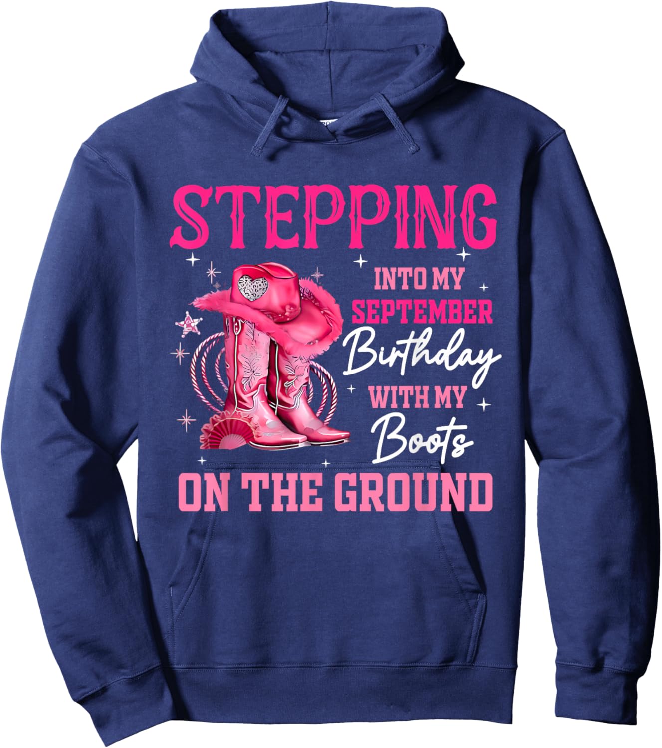 Stepping Into My September Birthday Cowgirl Boots On Ground Hoodie - Hoodie | Navy