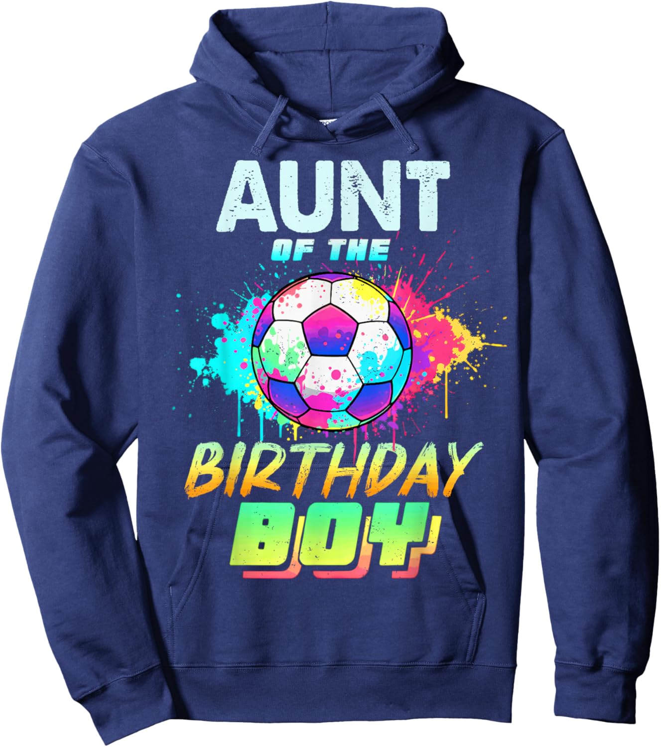 Aunt of The Birthday Boy Soccer Ball Colorful Hoodie - Hoodie | Navy