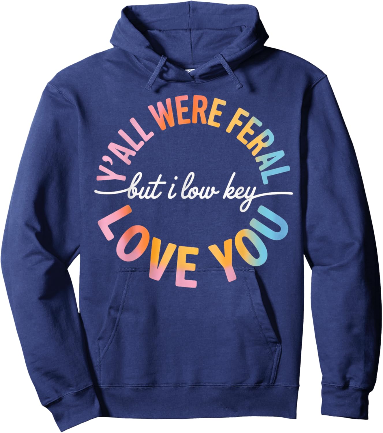 Y'all were Feral But I Lowkey Love You Funny Teacher cro Hoodie - Hoodie | Navy