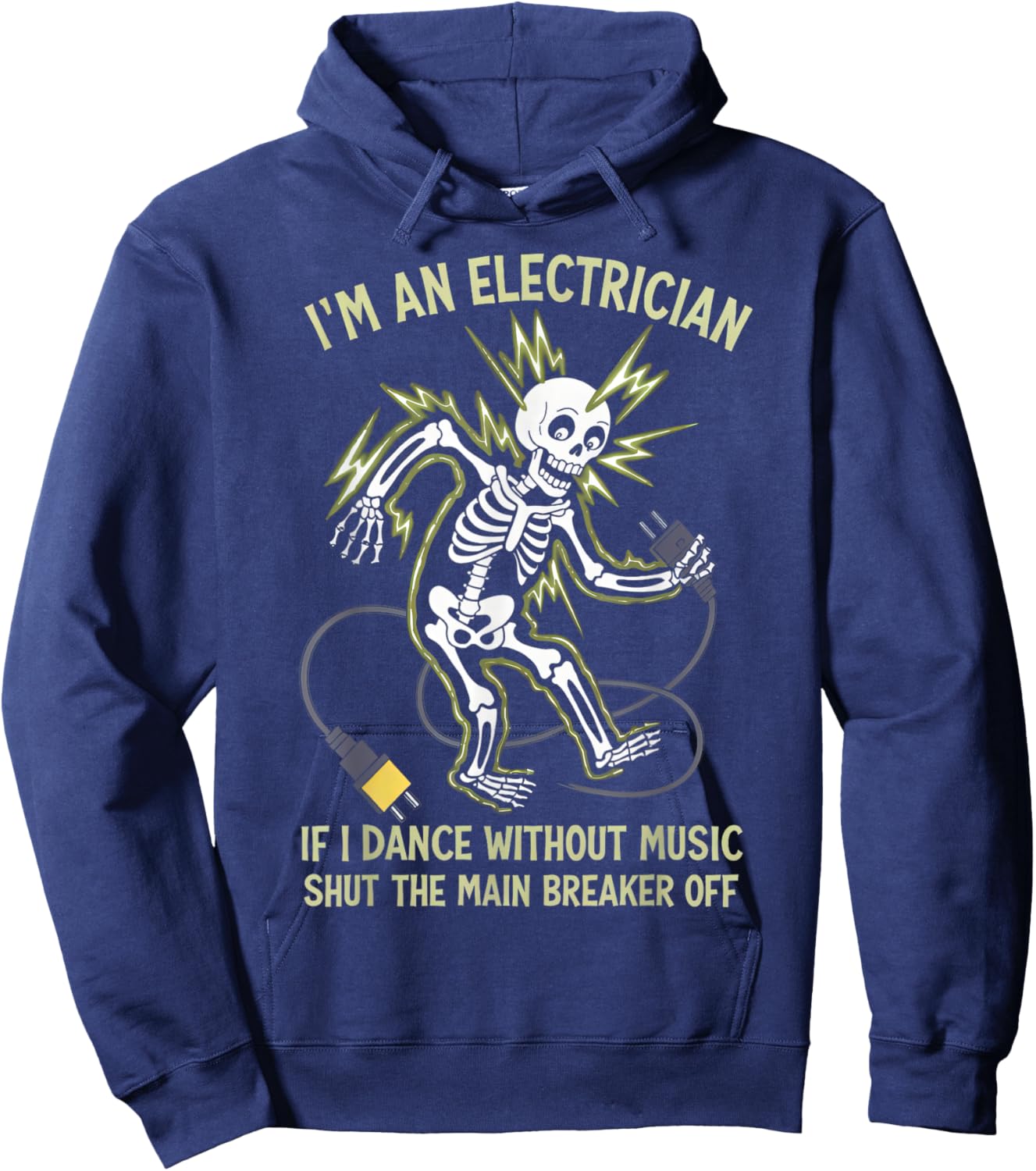 I'm An Electrician If I Dance Without Music Funny Skeleton Hoodie - Hoodie | Navy