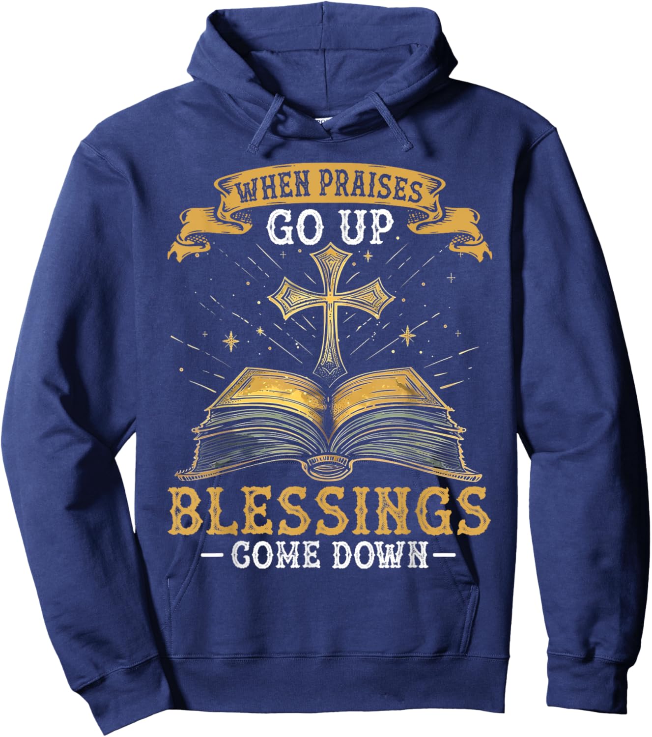 When Praises Go Up Blessings Come Down Faith Christian Gift Hoodie - Hoodie | Navy