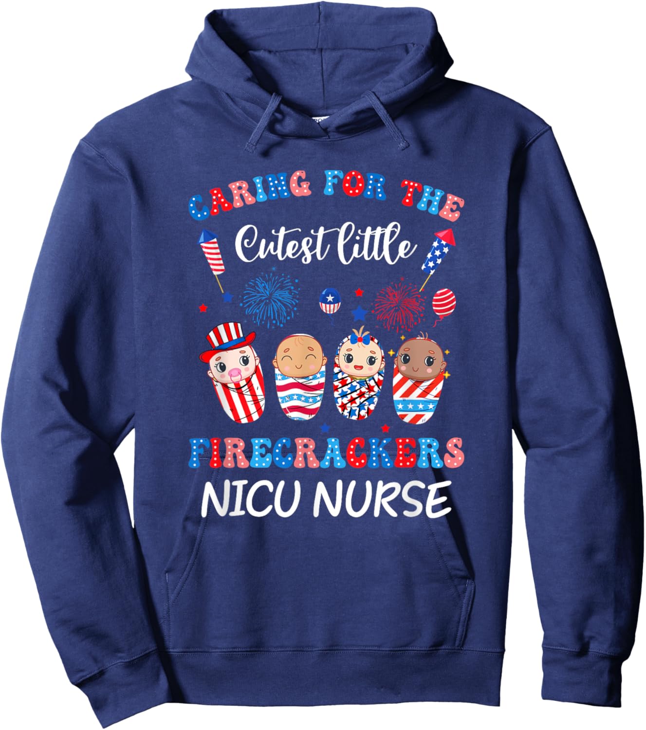 Caring For The Cutest Firecrackers Nicu Nurse 4Th Of July Men Hoodie - Hoodie | Navy