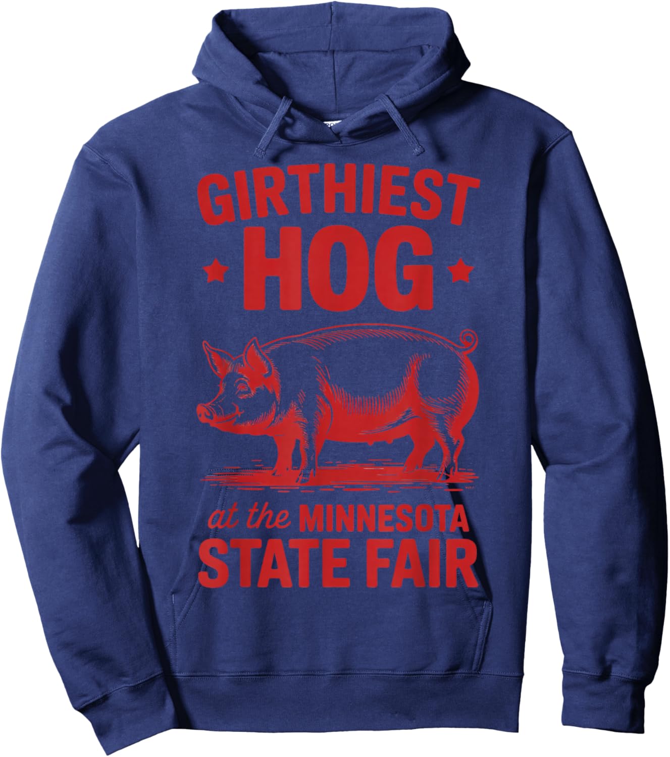 Girthiest Hog at Minnesota State Fair Funny Pig Hoodie - Hoodie | Navy