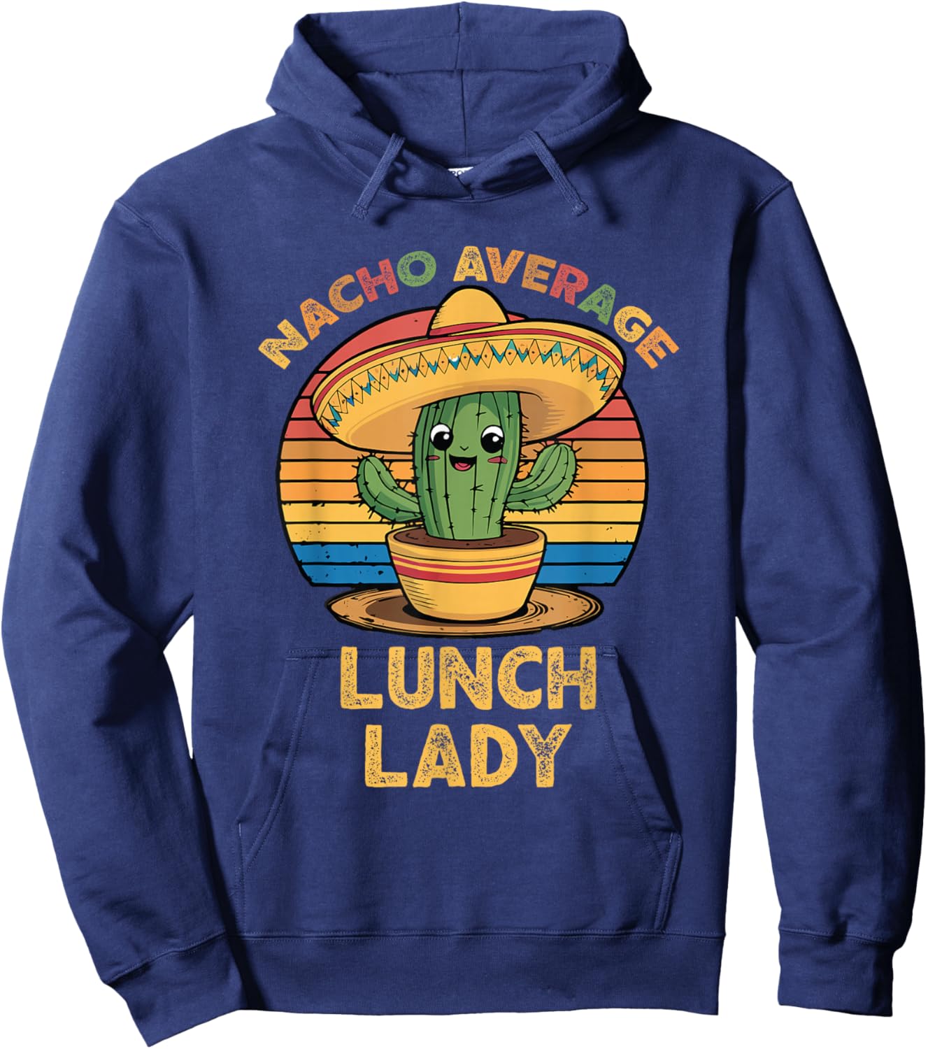 Nacho Average Lunch Lady Mexican Cinco De Mayo Funny Hoodie - Hoodie | Navy