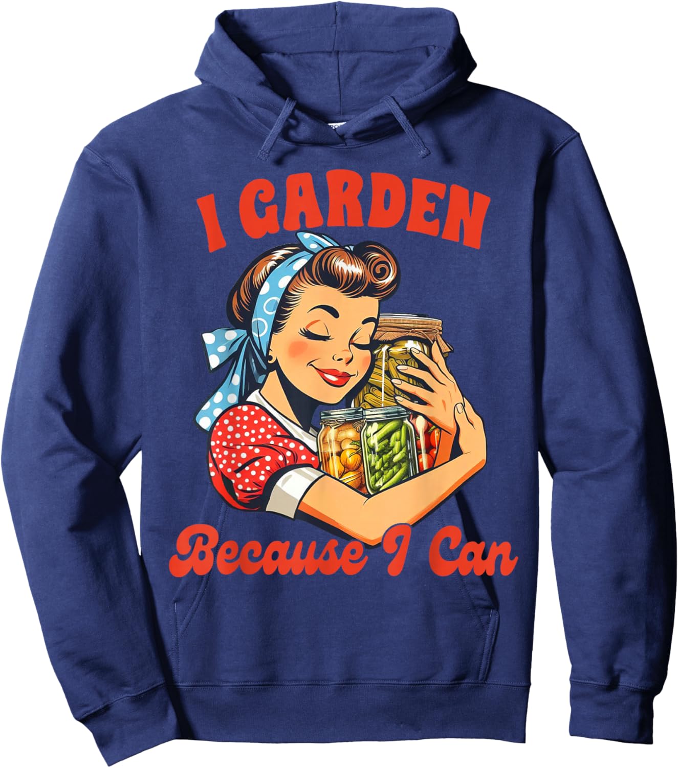 Canning Gardening Canning Season I Garden Because I Can Hoodie - Hoodie | Navy