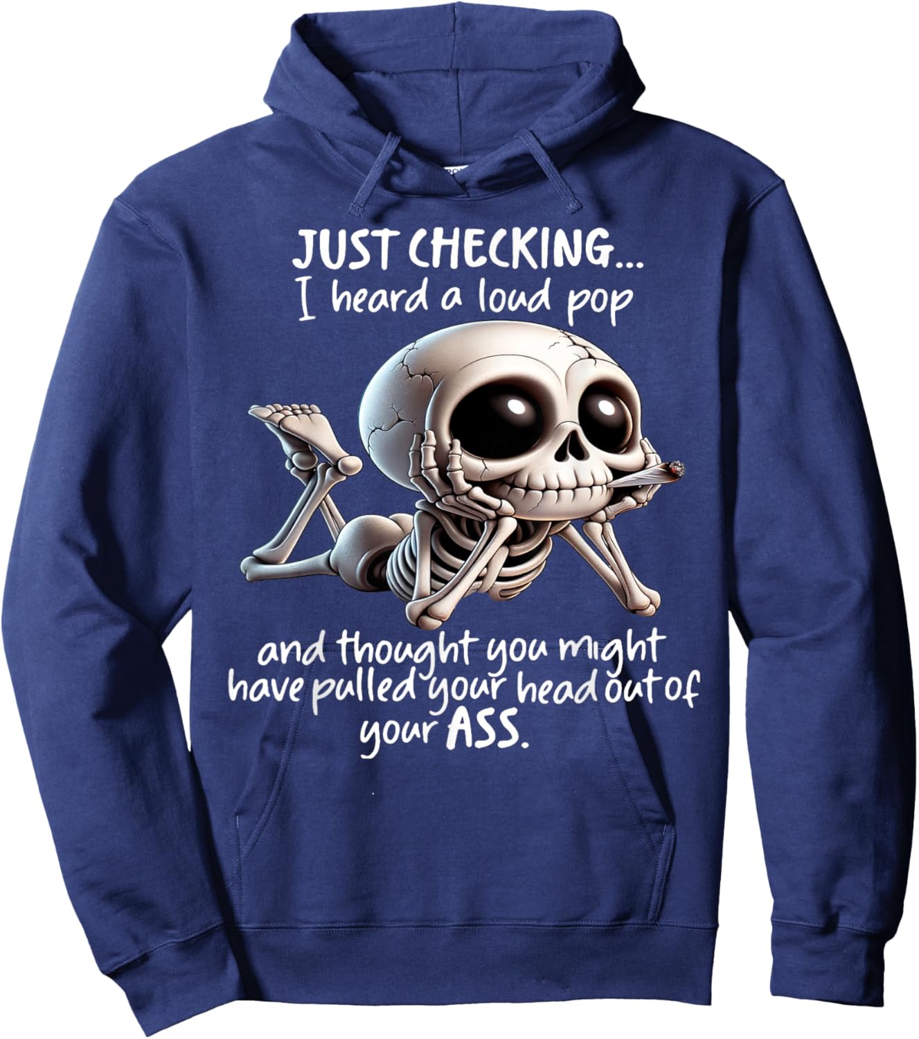 Skeleton Just Checking I Heard A Loud Pop and Thought You Hoodie - Hoodie | Navy