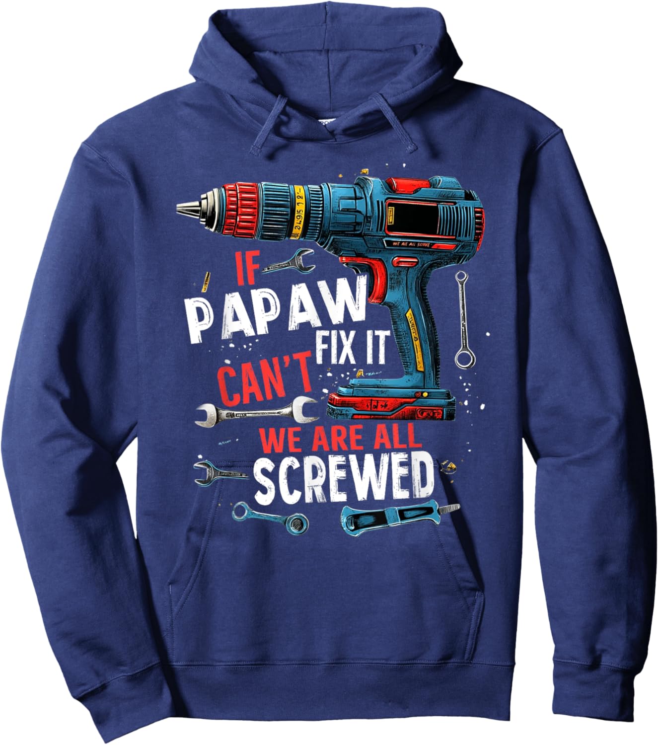 If Papaw Can't Fix It We're All Screwed Father's Day Men Hoodie - Hoodie | Navy