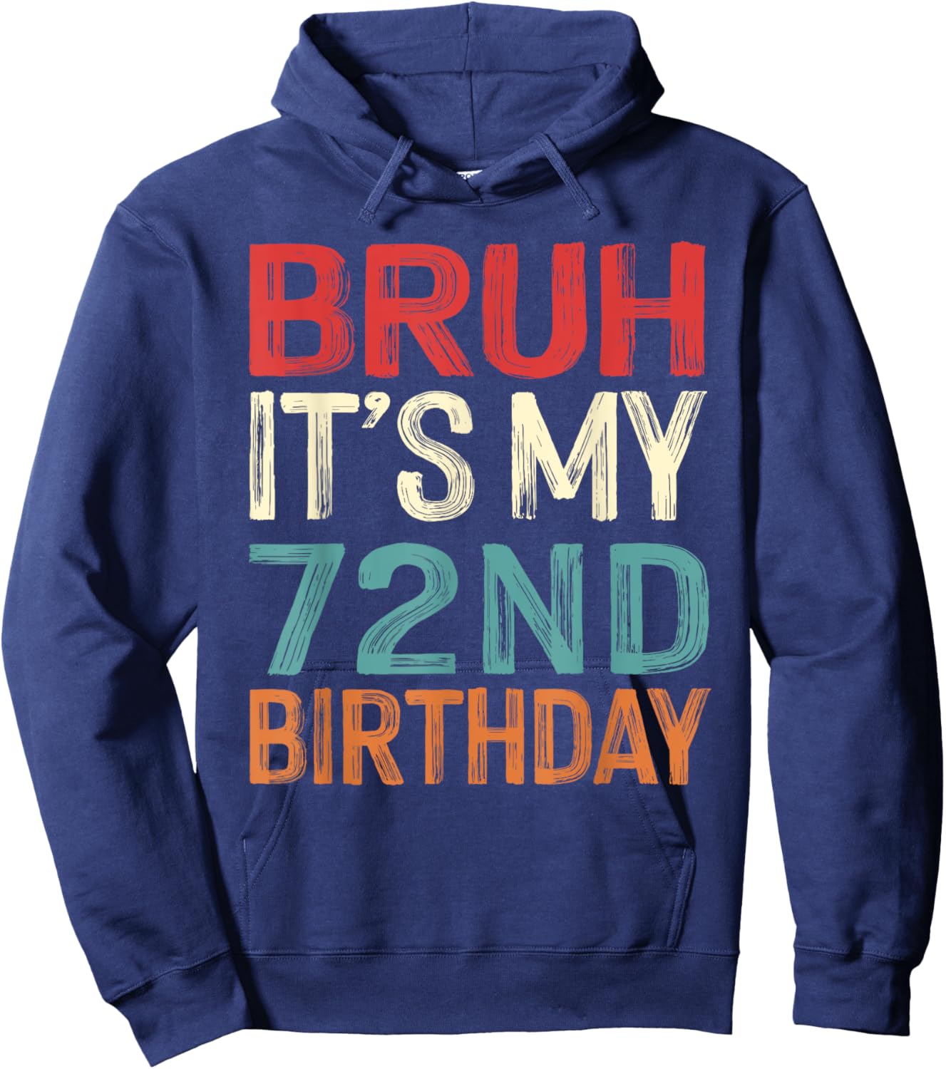 Bruh It's My 72nd Birthday Funny Him Her 72 Years Old Retro Hoodie - Hoodie | Navy