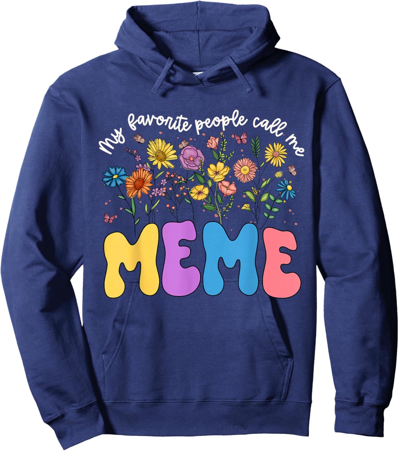 My Favorite People Call Me Meme Mothers Day Flower Women Hoodie - Hoodie | Navy
