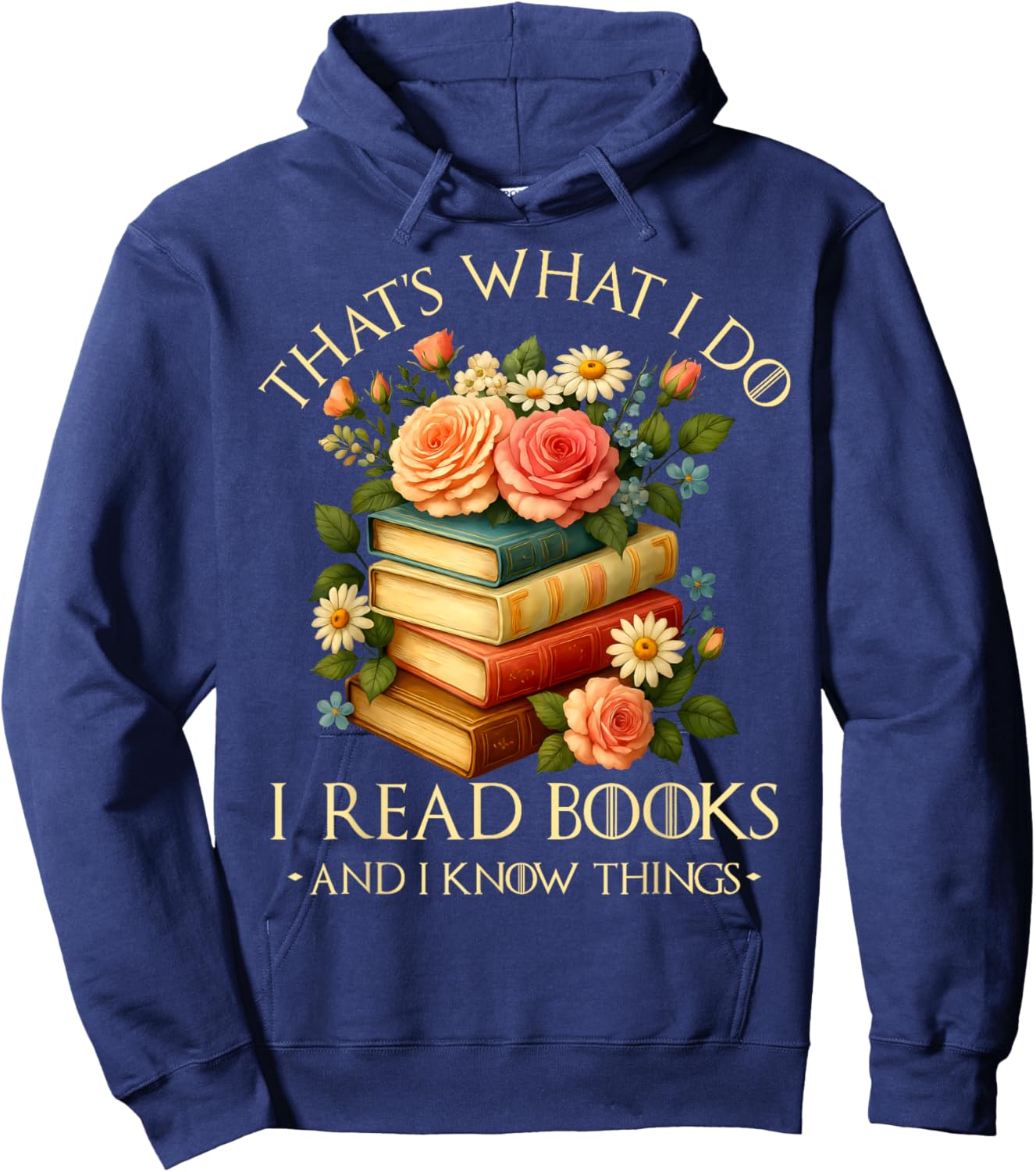 That's What I Do I Read Books and I Know Things Book Floral Hoodie - Hoodie | Navy