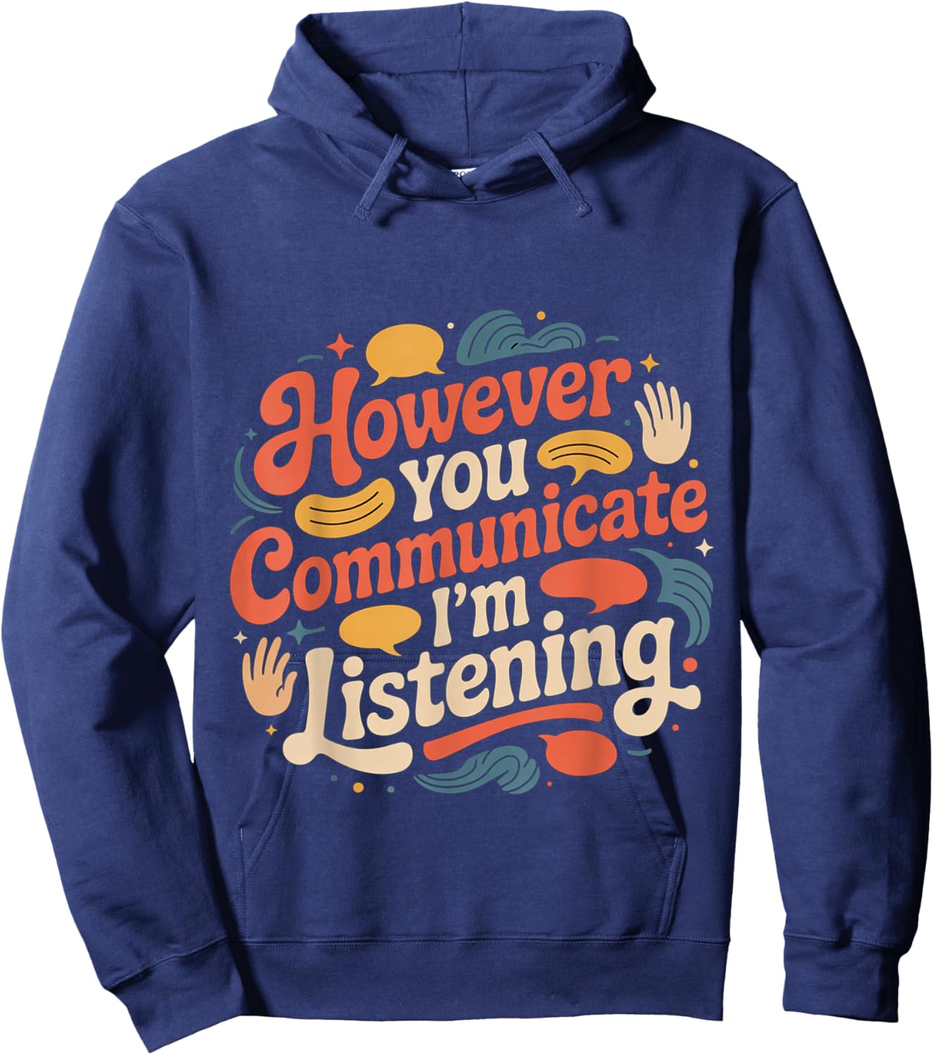However You Communicate I'm Listening Speech Therapist Hoodie - Hoodie | Navy