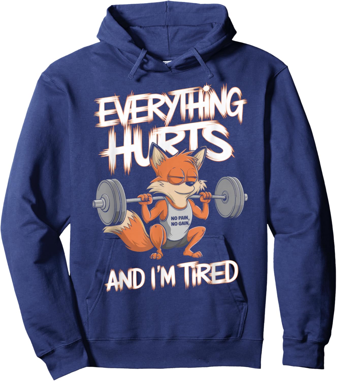 Everything Hurts And I'm Tired Gym Weightlifting Hoodie - Hoodie | Navy