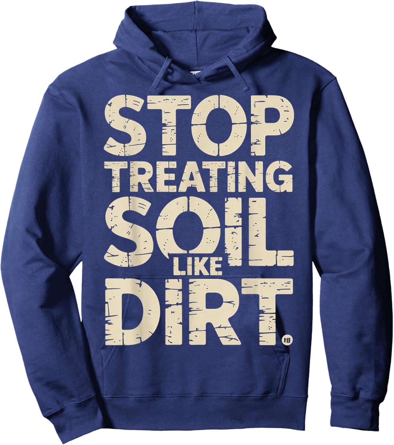 Stop Treating Soil Like Dirt Enviornmentalist Plant Hoodie - Hoodie | Navy