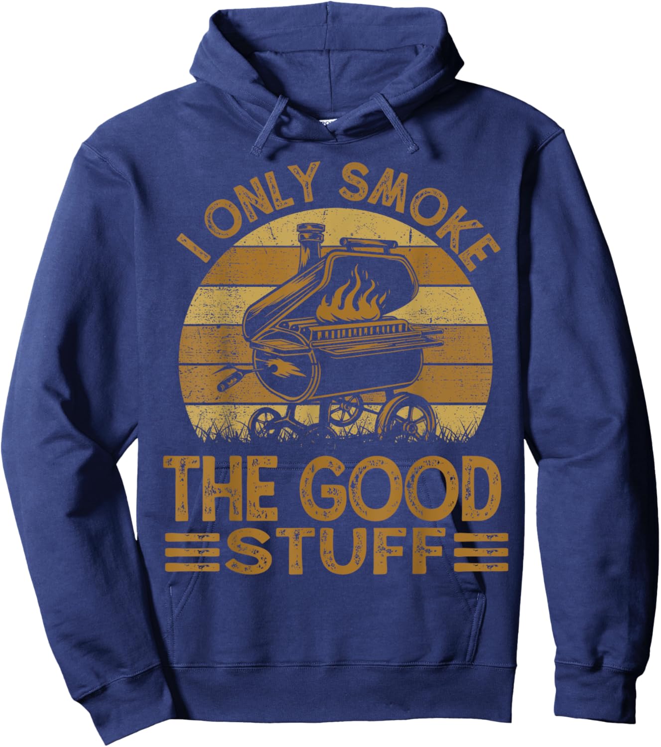 I Only Smoke The Good Stuff BBQ Funny Barbeque Chef Dad Hoodie - Hoodie | Navy