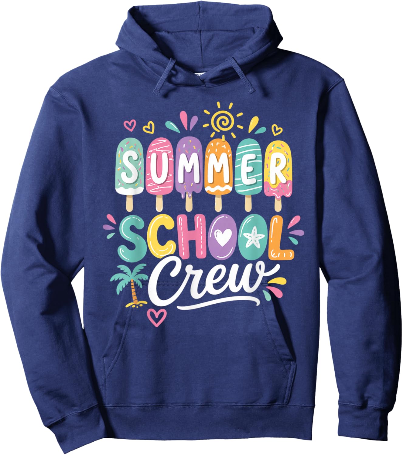 Summer School Crew Cute Popsicle Last Day of School Teacher Hoodie - Hoodie | Navy