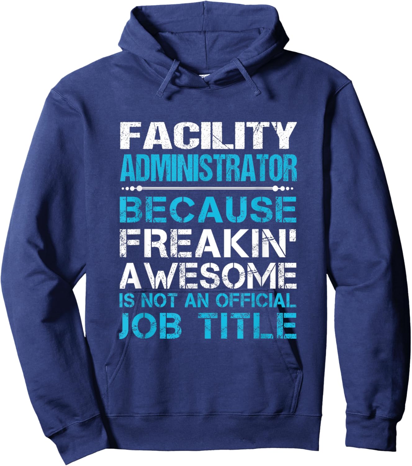 Facility Administrator - Freaking Awesome Hoodie - Hoodie | Navy