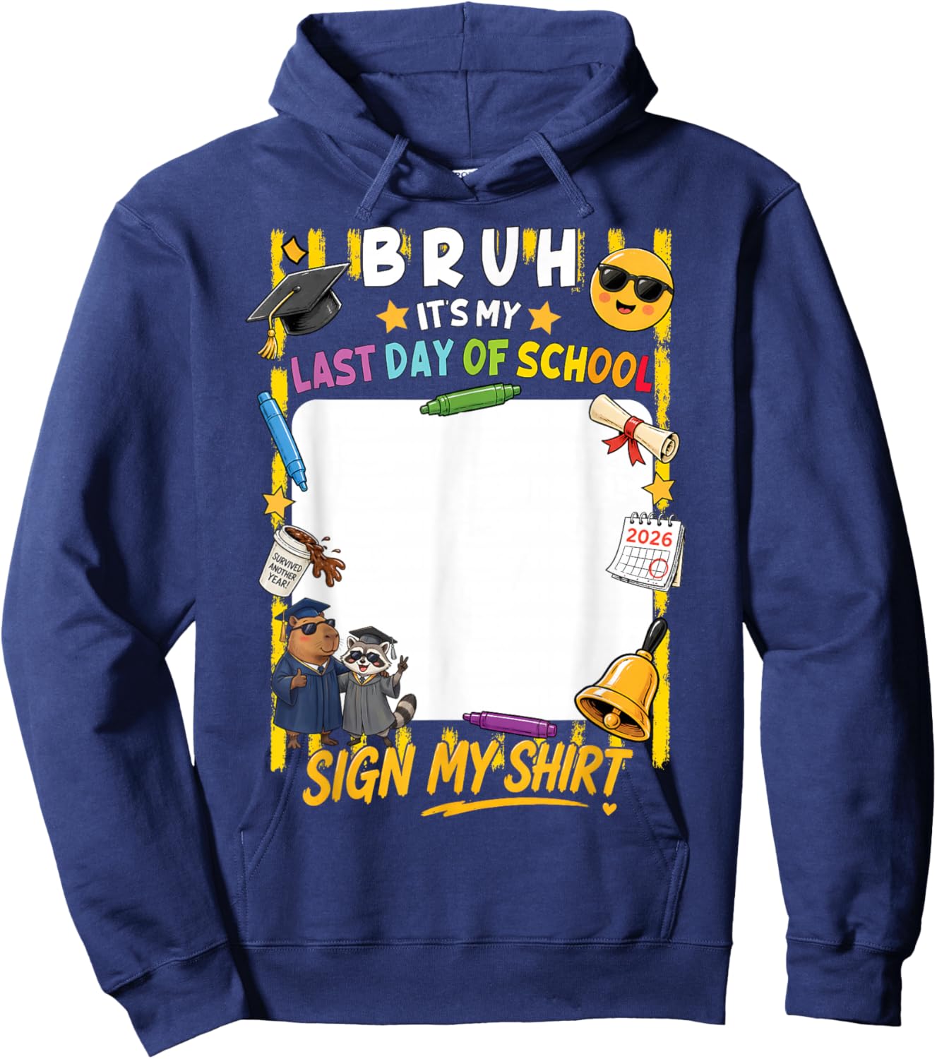 Signature Bruh It's My Last Day of School Sign My Shirt Kids Hoodie - Hoodie | Navy
