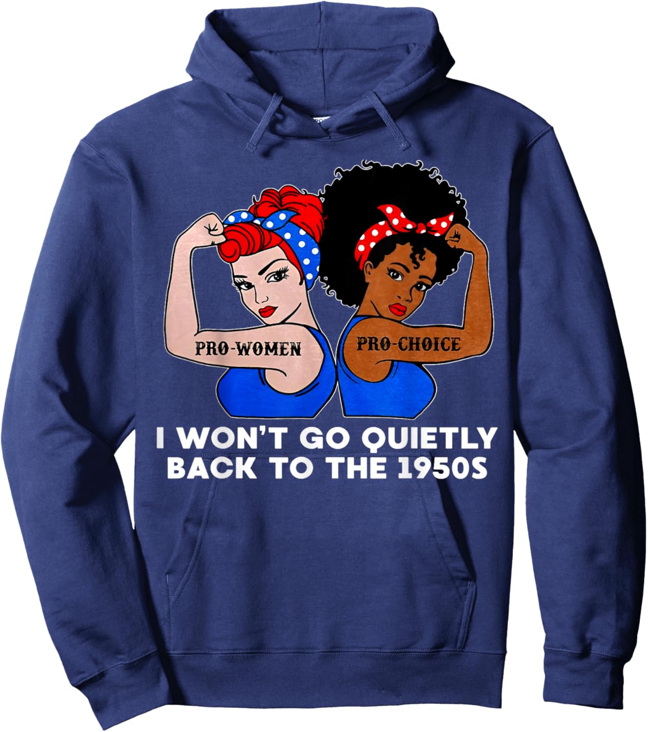 I Won't Go Quietly Back to the 1950s Hoodie - Hoodie | Navy