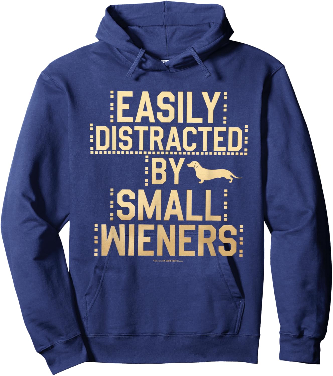 Easily Distracted by Small Wieners Funny Dachshund Hoodie - Hoodie | Navy