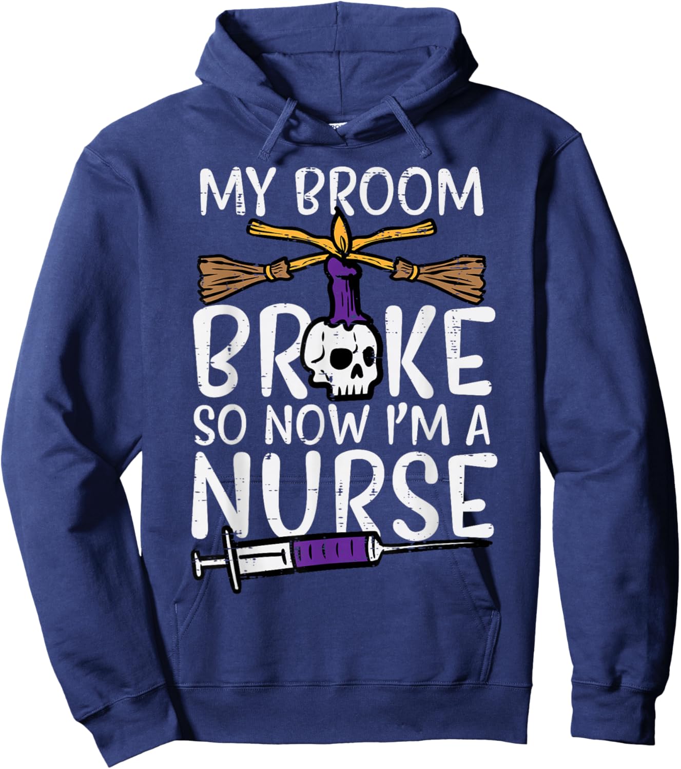 My Broom Broke Now Im Nurse Funny Halloween Scrub Top Women Hoodie - Hoodie | Navy